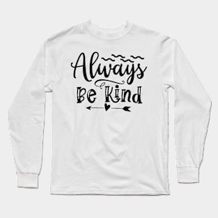 Always Be Kind Motivational T-Shirt Design Long Sleeve T-Shirt